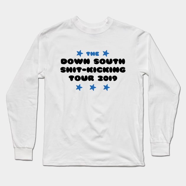 The Down South Shit-Kicking Tour of 2019 Long Sleeve T-Shirt by YourGoods